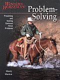 Problem Solving Preventing & Solving Common Horse Problems