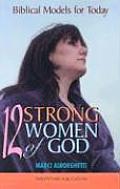 Twelve Strong Women of God: Biblical Models for Today