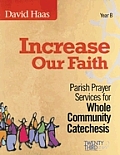 Increase Our Faith: Parish Prayer Services for Whole Community Catechesis, Year B