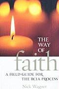 Way of Faith A Field Guide to the Rcia Process