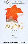 Aging: With a Laugh and a Prayer