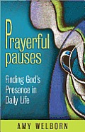 Prayerful Pauses: Finding God's Presence in Daily Life