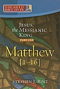 Jesus, the Messianic King--Part One: Matthew 1-16