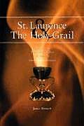 St Laurence & the Holy Grail The Story of the Holy Chalice of Valencia