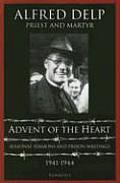 Advent of the Heart Seasonal Sermons & Prison Writings 1941 1944