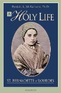 Holy Life The Writings of Saint Bernadette of Lourdes