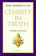 Charity In Truth Caritas In Veritate
