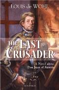 Last Crusader: A Novel about Don Juan of Austria