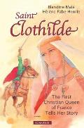 Saint Clothilde: The First Christian Queen of France Tells Her Story
