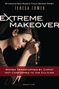 Extreme Makeover Transformed by Christ Not Conformed to the Culture