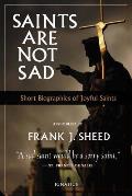 Saints Are Not Sad Short Biographies of Joyful Saints