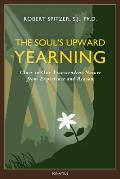 The Soul's Upward Yearning: Clues to Our Transcendent Nature from Experience and Reason