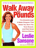 Walk Away the Pounds The Breakthrough 6 Week Program That Helps You Burn Fat Tone Muscle & Feel Great Without Dieting