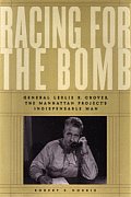 Racing For The Bomb Leslie R Groves