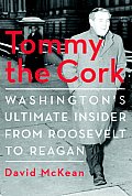 Tommy The Cork Washingtons Ultimate Insider From Roosevelt To Reagan