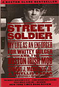 Street Soldier My Life as an Enforcer for Whitey Bulger & the Boston Irish Mob