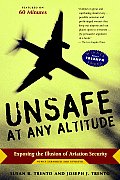 Unsafe at Any Altitude Exposing the Illusion of Aviation Security