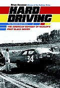 Hard Driving The Wendell Scott Story The American Odyssey of NASCARs First Black Driver