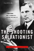 Shooting Salvationist J Frank Norris & the Murder Trial That Captivated America