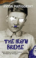Iron Bridge Stories of 20th Century Dictators as Teenagers