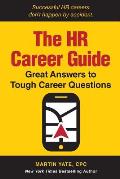 The HR Career Guide: Great Answers to Tough Career Questions