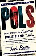 Pols Great Writers on American Politicians from Bryan to Regan