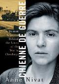 Chienne de Guerre a Woman Reporter Behind the Lines of the War in Chechnya