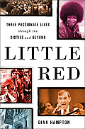 Little Red Three Passionate Lives through the Sixties & Beyond