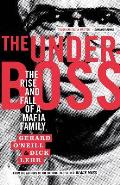 The Underboss: The Rise and Fall of a Mafia Family