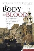 Body & the Blood The Middle Easts Vanishing Christians & the Possibility for Peace