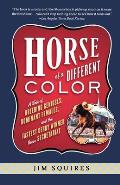 Horse of a Different Color A Tale of Breeding Geniuses Dominant Females & the Fastest Derby Winner Since Secretariat