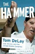 Hammer Tom Delay God Money & The Rise of the Republican Congress