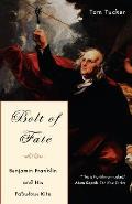 Bolt of Fate: Benjamin Franklin and His Electric Kite Hoax