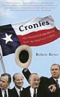 Cronies Oil the Bushes & the Rise of Texas Americas Superstate