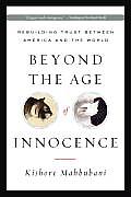 Beyond the Age of Innocence: Rebuilding Trust Between America and the World