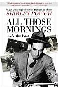 All Those Mornings at the Post The 20th Century in Sports from Famed Washington Post Columnist Shirley Povich