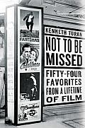 Not to Be Missed Fifty Four Favorites from a Lifetime of Film