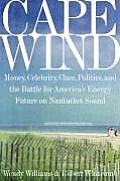 Cape Wind Money Celebrity Class Politics & the Battle for Our Energy Future on Nantucket Sound