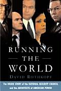 Running the World The Inside Story of the National Security Council & the Architects of American Power