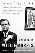 In Search of Willie Morris The Mercurial Life of a Legendary Writer & Editor