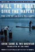 Will the Boat Sink the Water The Life of Chinas Peasants