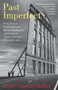 Past Imperfect Facts Fictions Fraud American History from Bancroft & Parkman to Ambrose Bellesiles Ellis & Goodwin