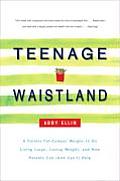 Teenage Waistland A Former Fat Camper Weighs in on Living Large Losing Weight & How Parents Can & Cant Help