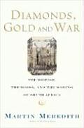 Diamonds Gold & War The British the Boers & the Making of South Africa