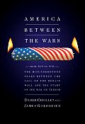 America Between the Wars From 11 9 to 9 11 The Misunderstood Years Between the Fall of the Berlin Wall & the Start of the War on Terror