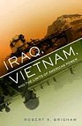 Iraq Vietnam & the Limits of American Power