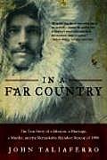 In a Far Country The True Story of a Mission a Marriage a Murder & the Remarkable Reindeer Rescue of 1898