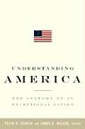 Understanding America The Anatomy of an Exceptional Nation