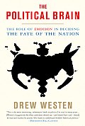 Political Brain The Role of Emotion in Deciding the Fate of the Nation