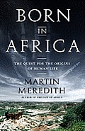 Born in Africa The Search for the Origins of Human Life